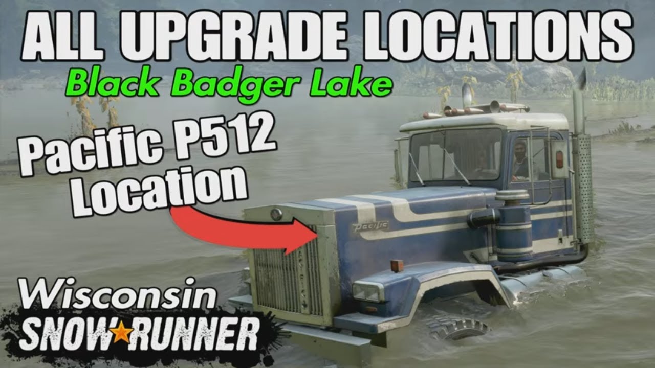 SNOWRUNNER Wisconsin Black badger Lake Phase 3 Upgrade location & Pacific P512 Location