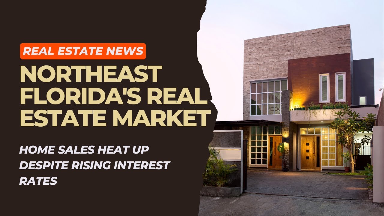 Northeast Florida Housing Market: Hot Sales Amid Rising Interest Rates | Florida Real Estate News