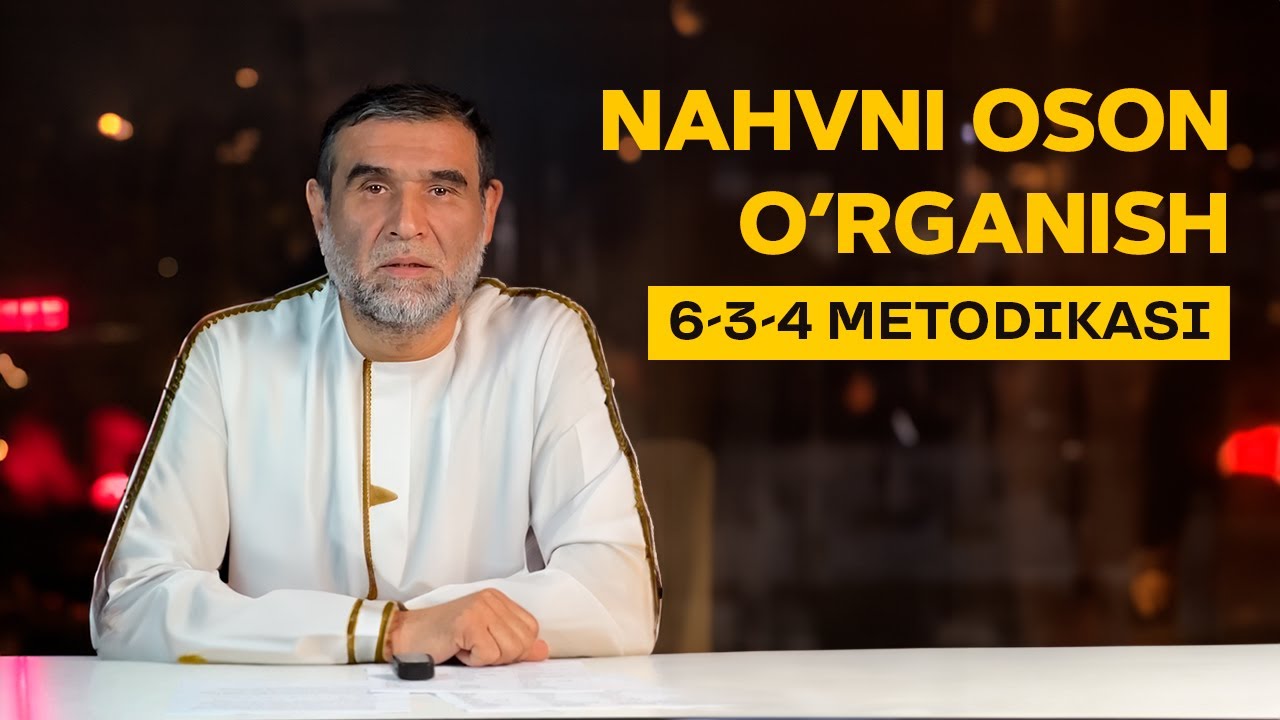 Arab tili grammatikasi - Nahv ilmini oson o'rganishning 6-3-4 metodikasi.