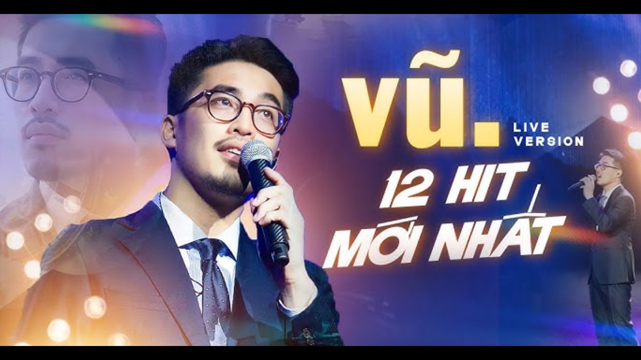 Vũ. Live 12 Hit Mới Nhất - CHIẾM TRỌN T&Igrave;NH CẢM KH&Aacute;N GIẢ Những Lời Hứa Bỏ Qu&ecirc;n, B&igrave;nh Y&ecirc;n, Anh Nhớ Ra