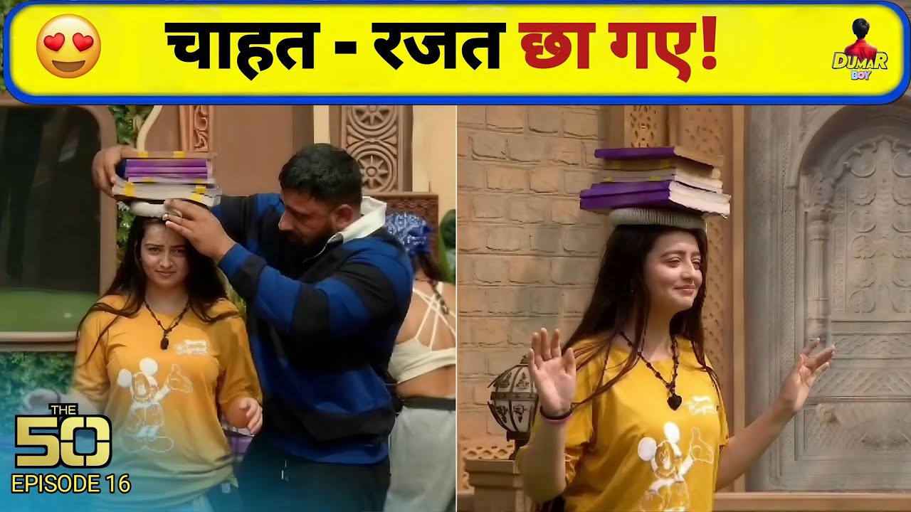 Chahat And Rajat Bond Wins Hearts Again 💖 |  The 50 Episode 16 | Dumar Boy