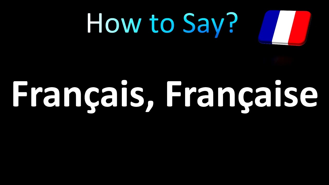 How to Pronounce Fran&ccedil;ais, Fran&ccedil;aise (French)