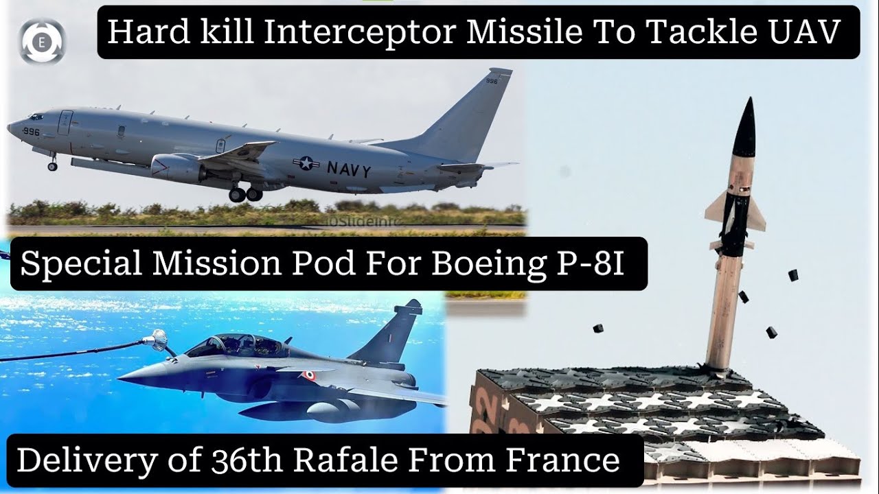 Hard kill Interceptor Missile | 36th Rafale Lands | P-8I Special Mission Pod