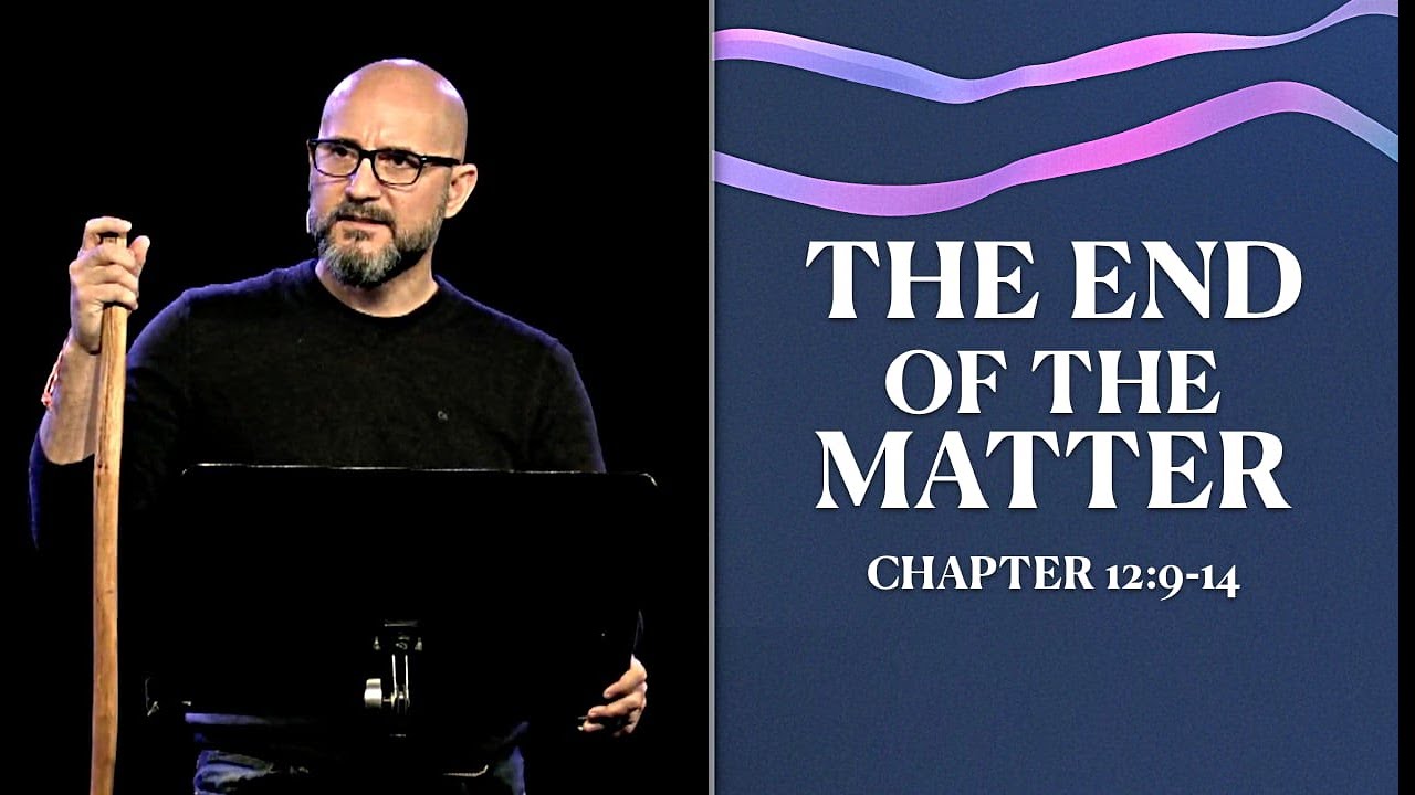 Ecclesiastes: THE END OF THE MATTER (Sermon Only) LifePoint Church Longwood