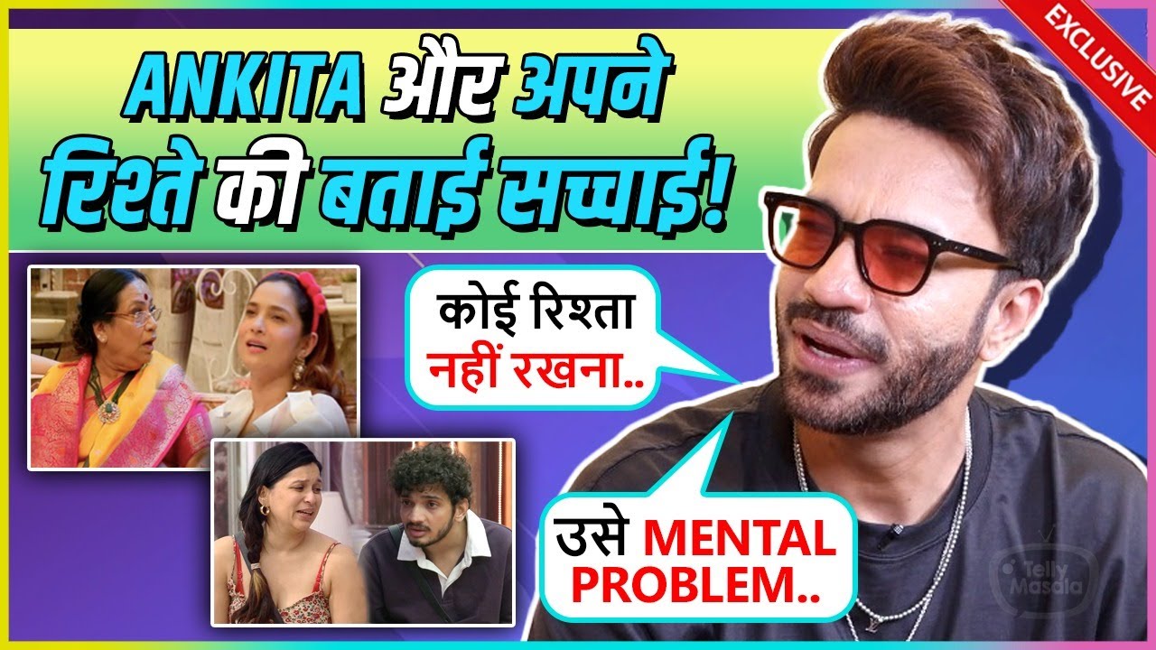 'Humara Rishta Majboot Hai', Vicky Jain On Relation With Ankita Lokhande & Bond With Mannara Munawar