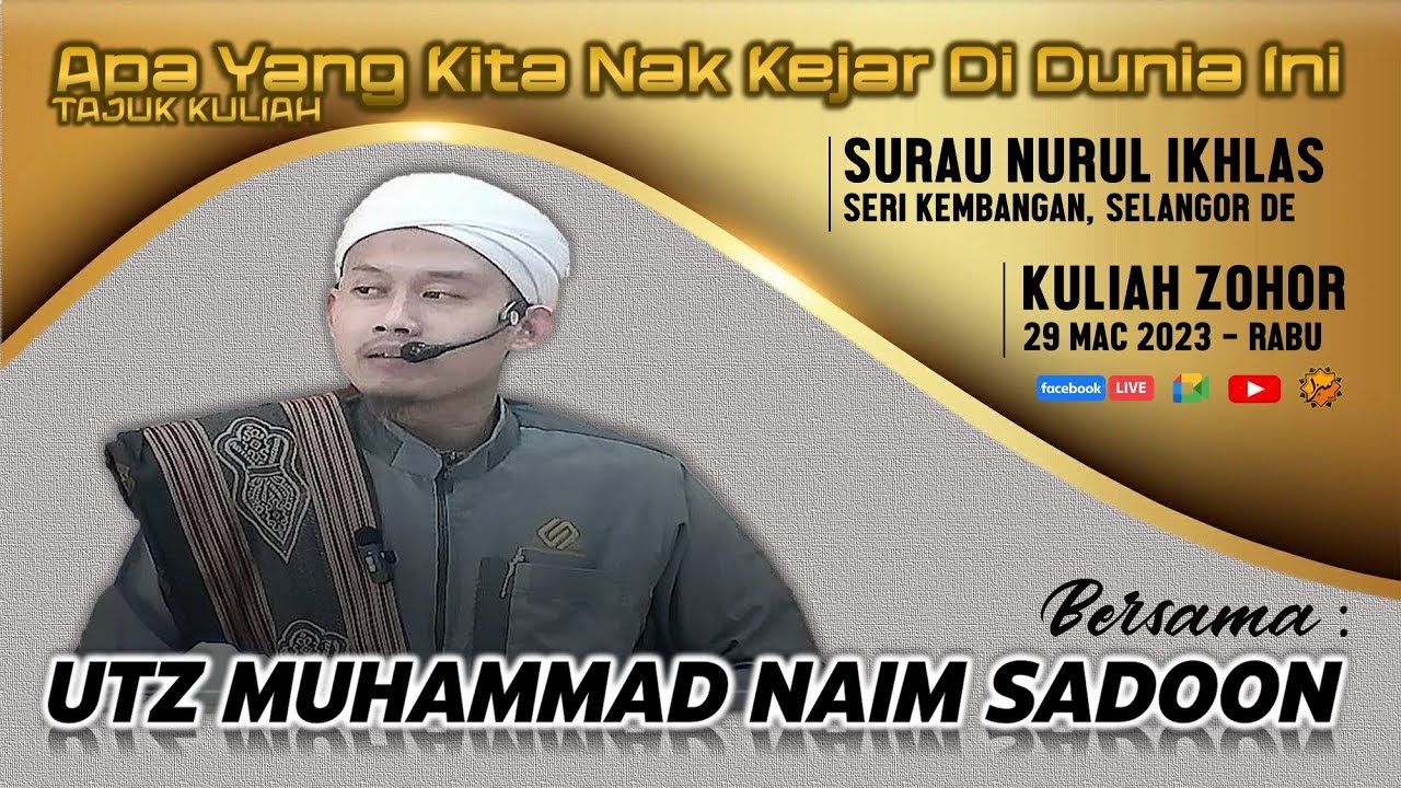 USTAZ MUHAMMAD NAIM SADOON - APA YANG KITA NAK KEJAR DI DUNIA INI