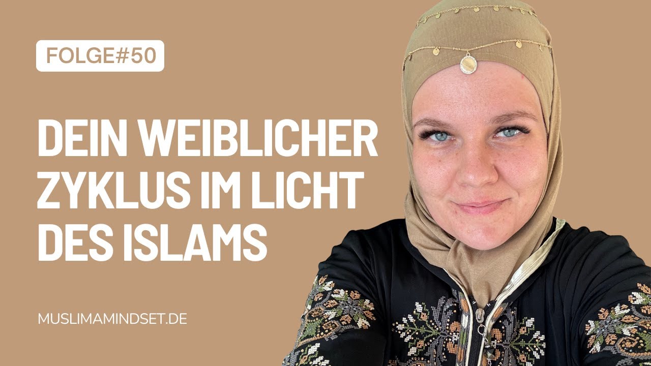 #50 Dein weiblicher Zyklus im Licht des Islams