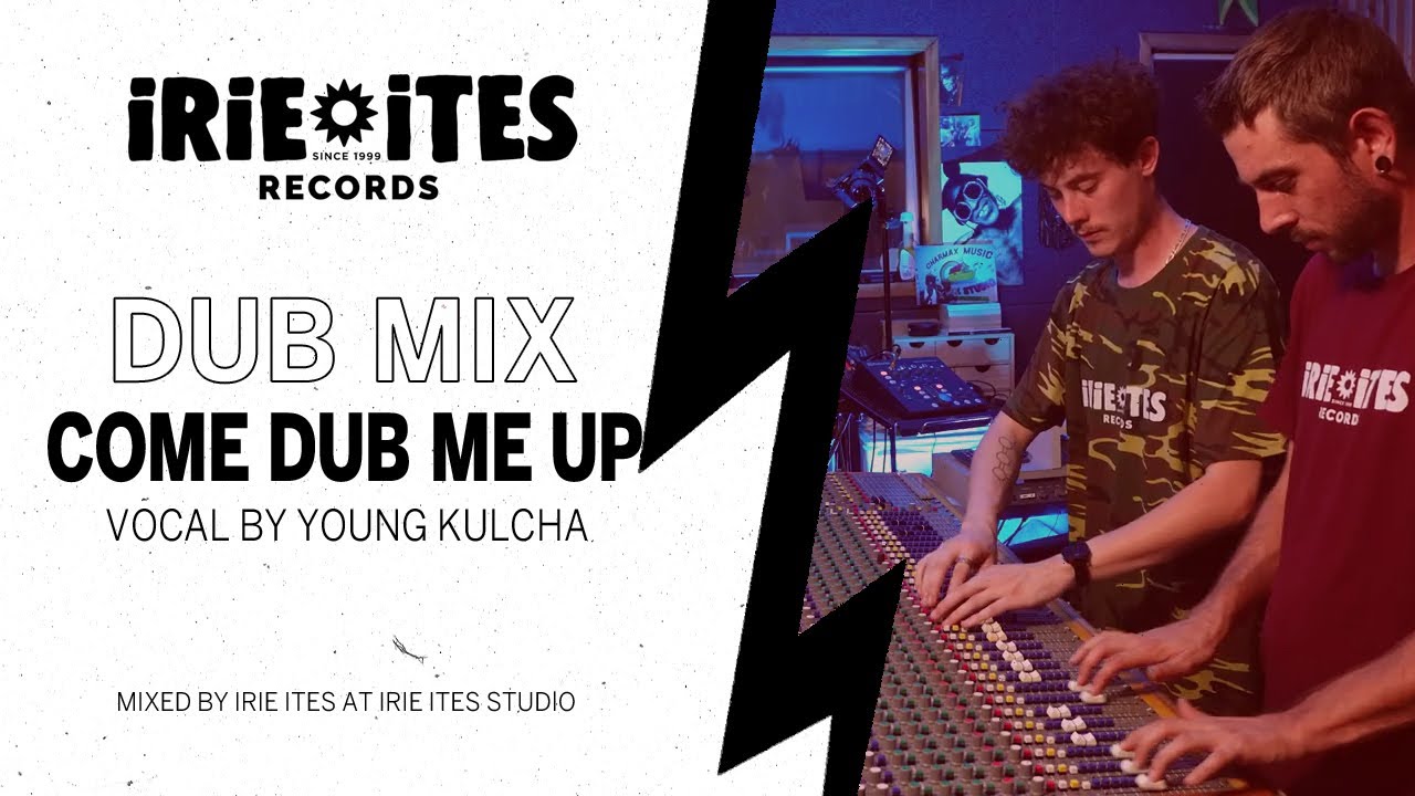Irie Ites & Young Kulcha - Come Dub Me Up (Dubwize)