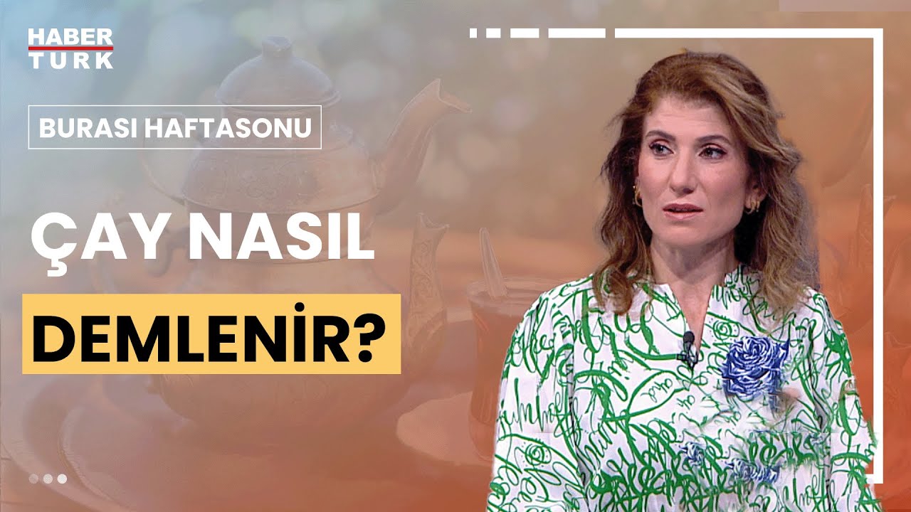 Demlik poşetle çay içilir mi? Türkiye Çay Demleme 2018 Şampiyonu Gülhanım Delihasan yanıtladı