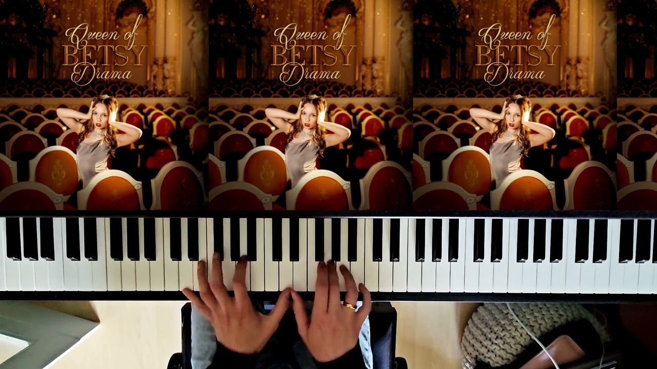 Betsy - Queen of Drama - Piano Cover 