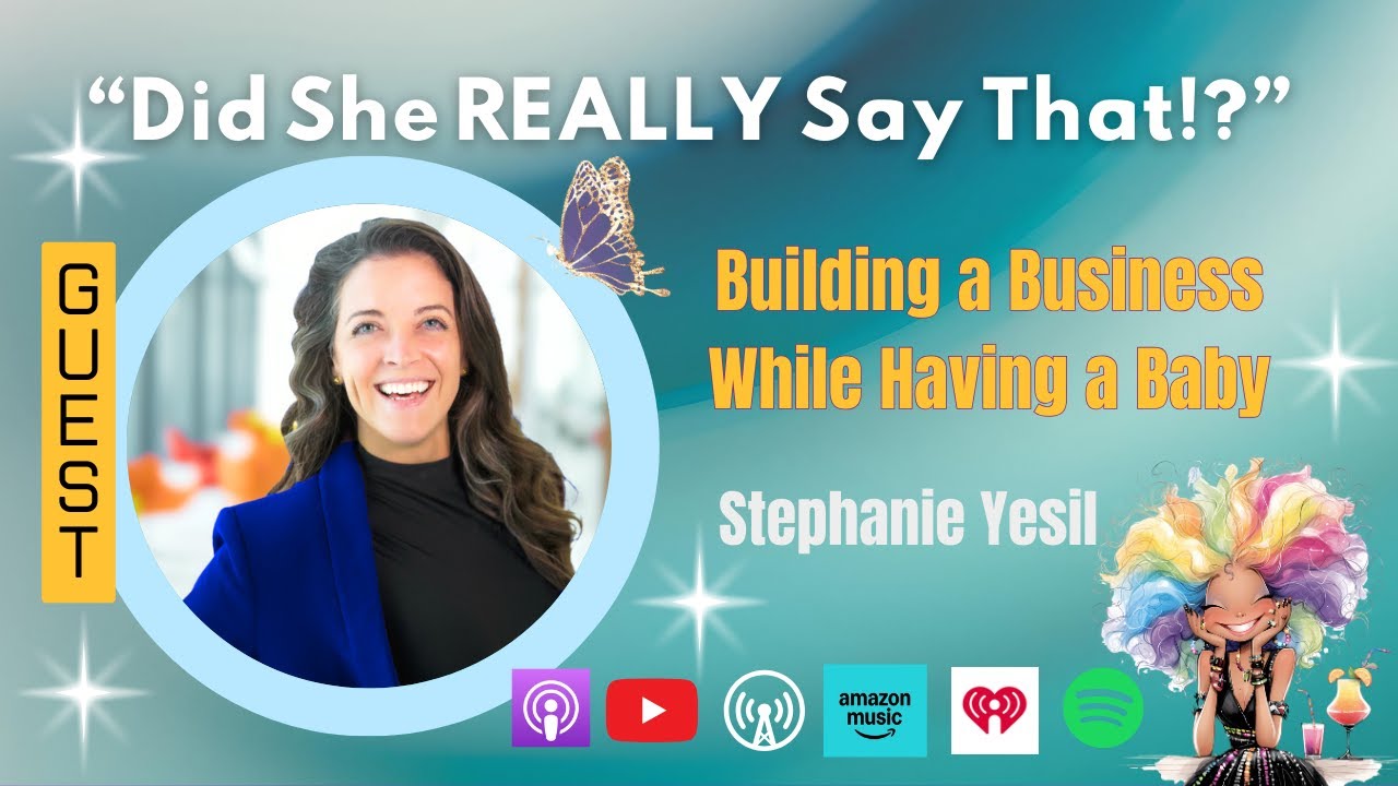 Building a Business While Having a Baby: Growth for Women Entrepreneurs | Did She REALLY Say That!?
