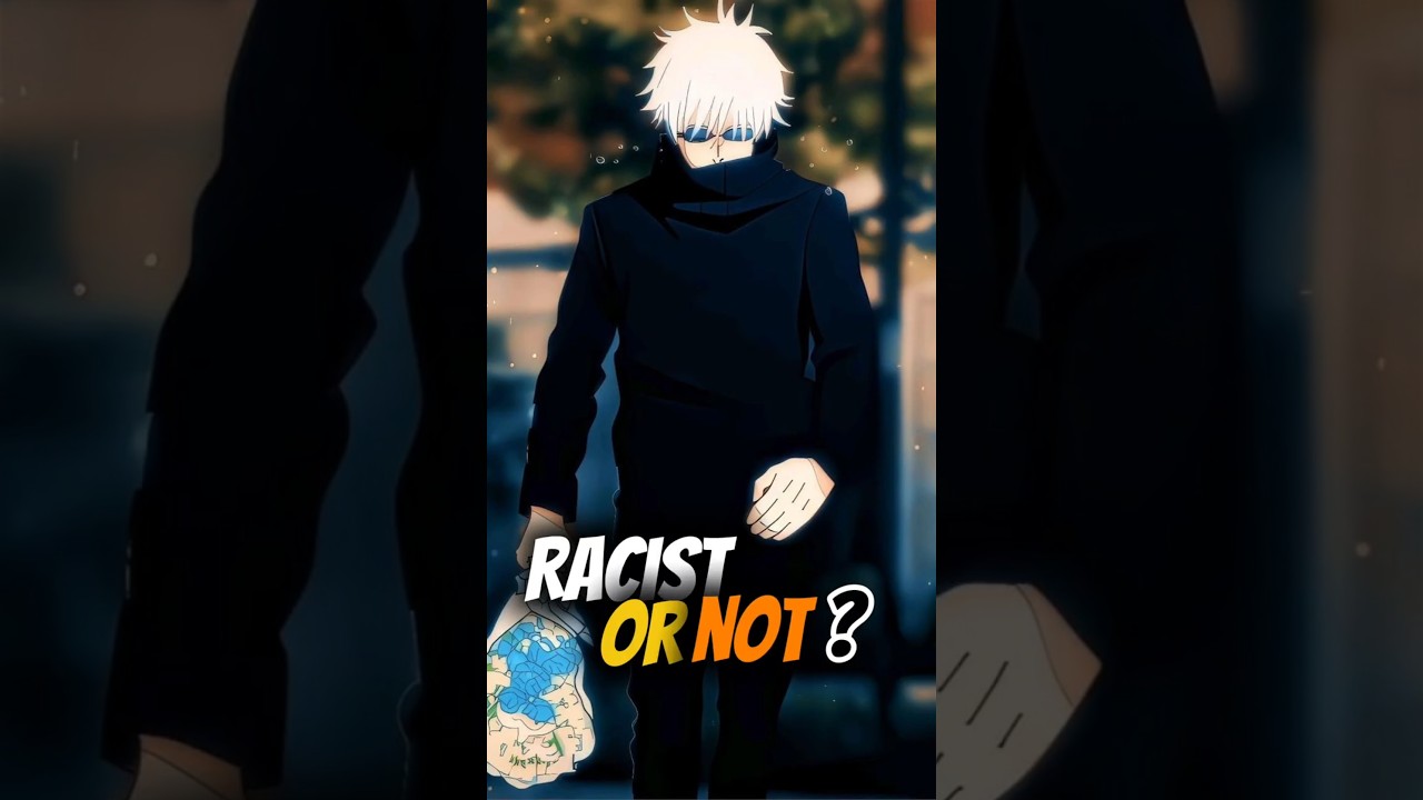 IS Gojo racist??? 