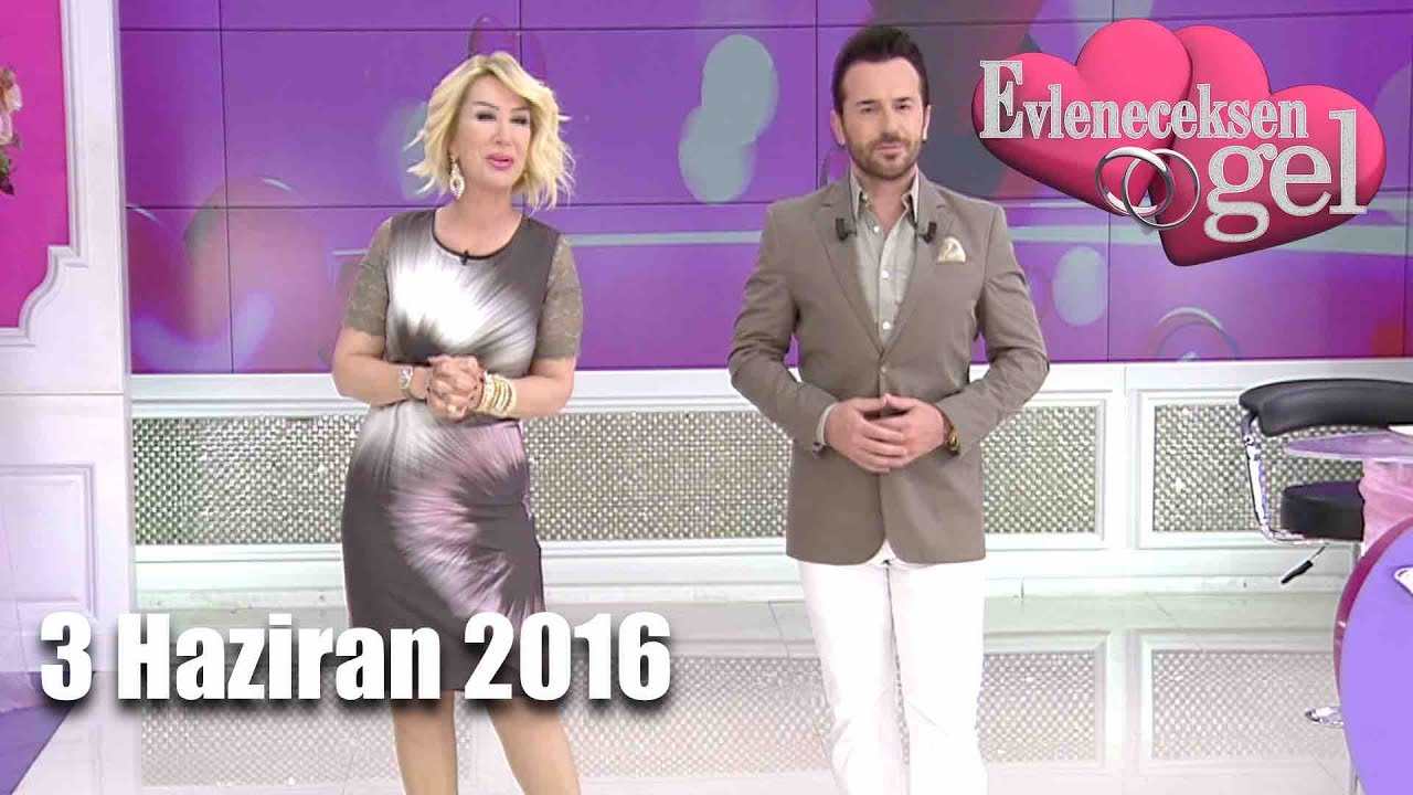 Evleneceksen Gel - 3 Haziran 2016