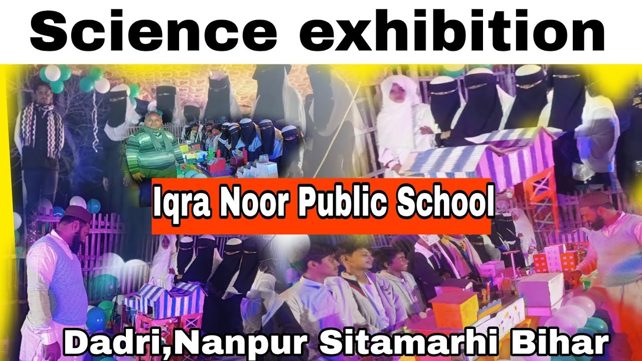 Science exhibition in Iqra Noor Public School, Dadri Nanpur Sitamarhi Bihar, Best Progaram 