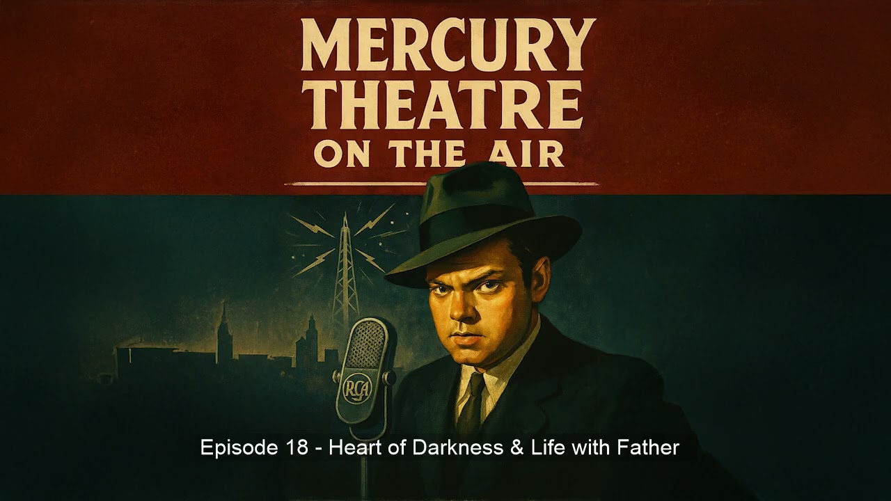 Mercury Theater On The Air - Episode 18   Heart of Darkness & Life with Father