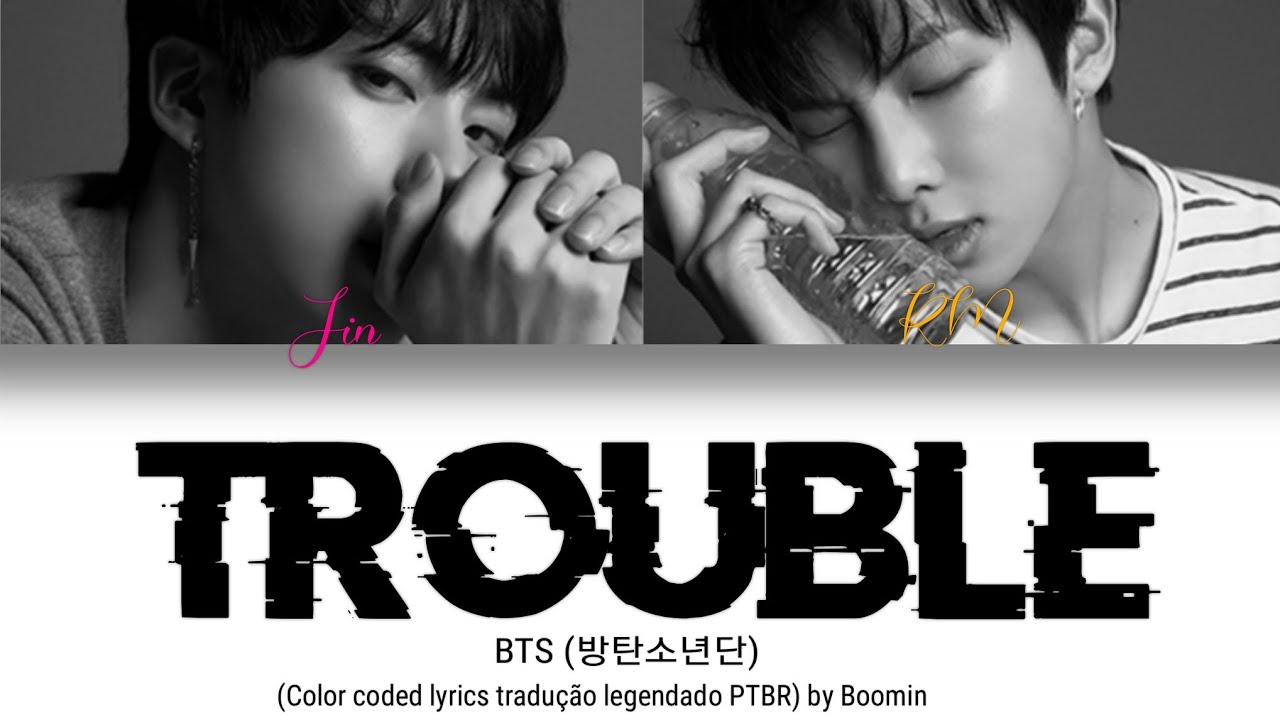 BTS - RM & Jin - Trouble (color coded lyrics tradu&ccedil;&atilde;o legendado PTBR) by Boomin