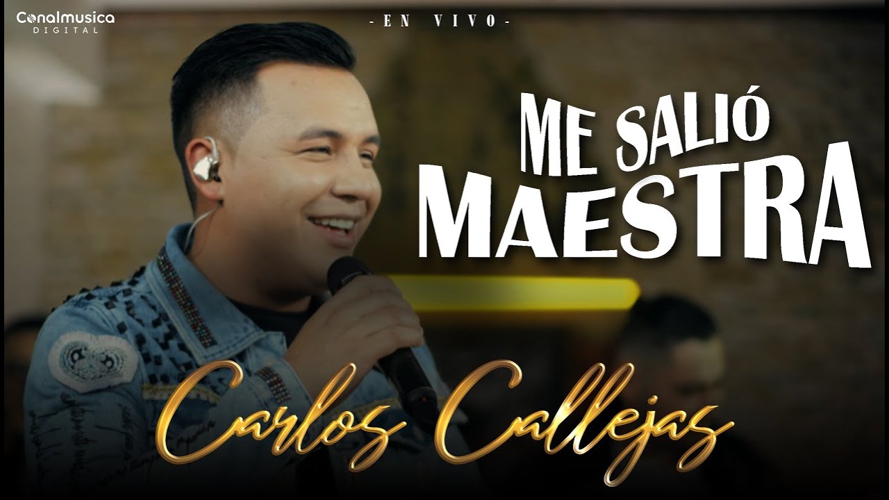 Carlos Callejas - Me Salió Maestra (En Vivo)