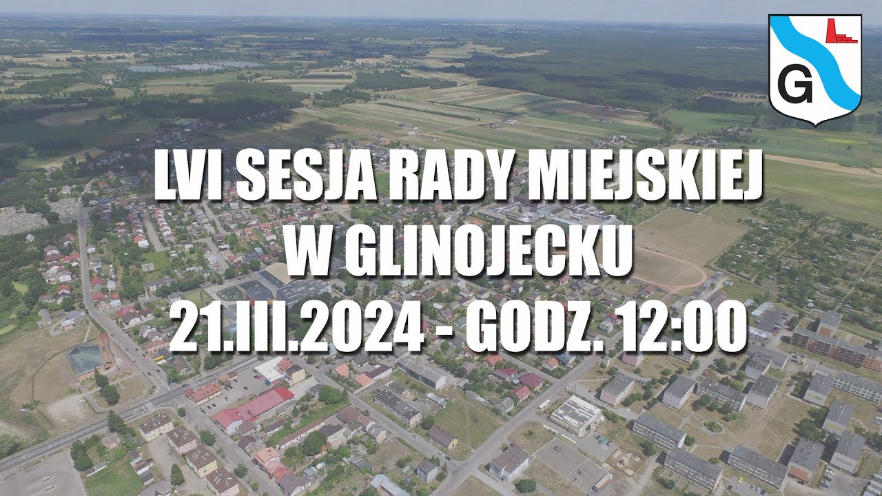 LVI Sesja Rady Miejskiej w Glinojecku - 21.03.2024