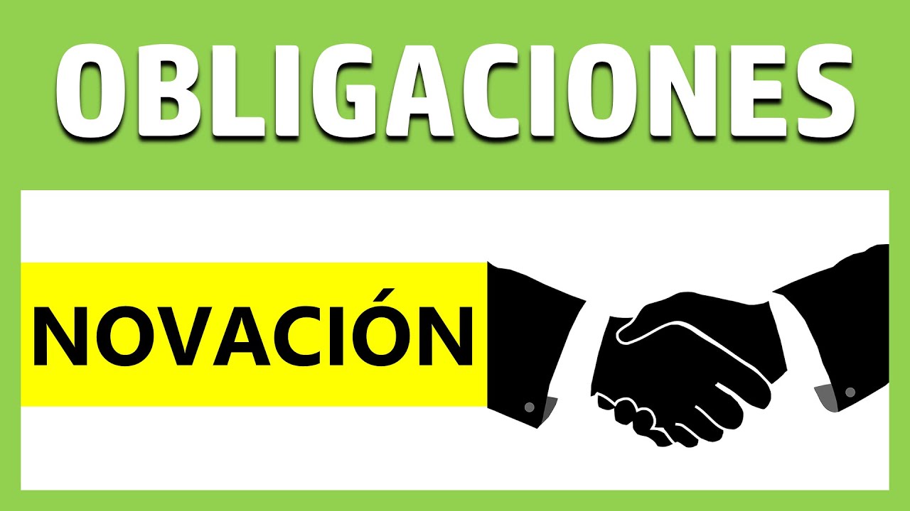 ¿Qué es la NOVACIÓN? - Novación Objetiva y Subjetiva