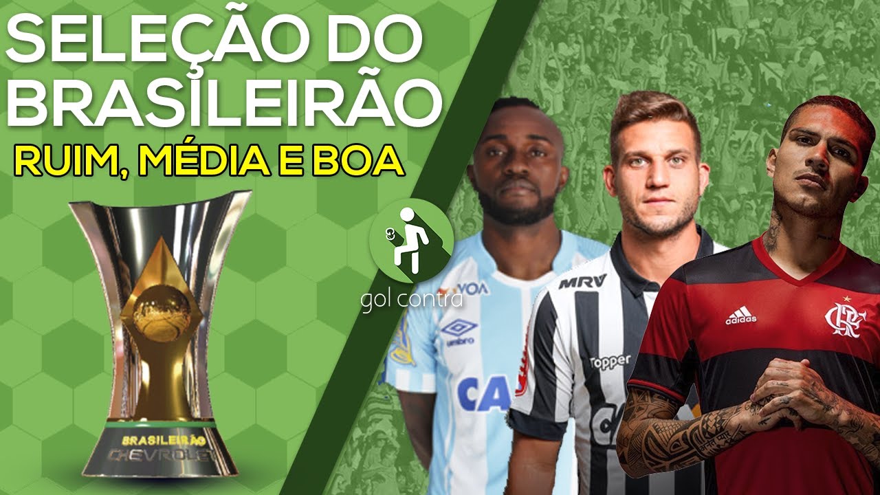 MONTAMOS AS SELEÇÕES RUIM, MÉDIA E BOA DO BRASILEIRÃO 2017