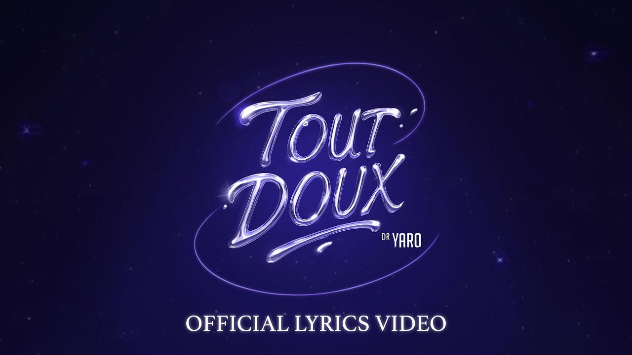 Dr. Yaro - Tout Doux (Official Lyrics Video)