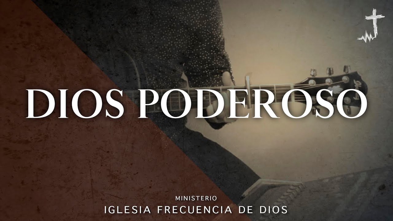 Dios poderoso (Ac&uacute;stico) - Ministerio Iglesia Frecuencia de Dios (La IBI)
