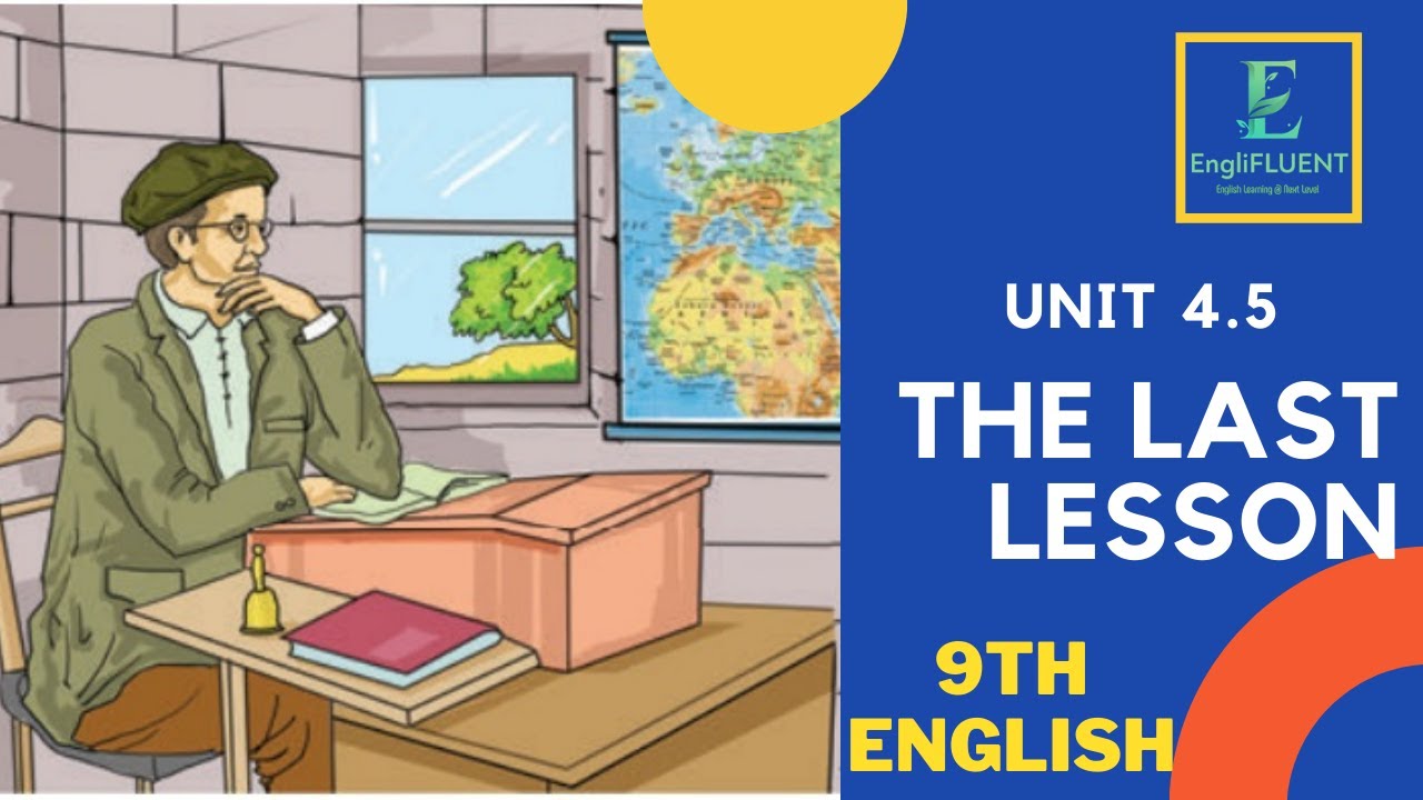 Unit 4.5 THE LAST LESSON # 9th English # Complete Explanation with Margin Questions