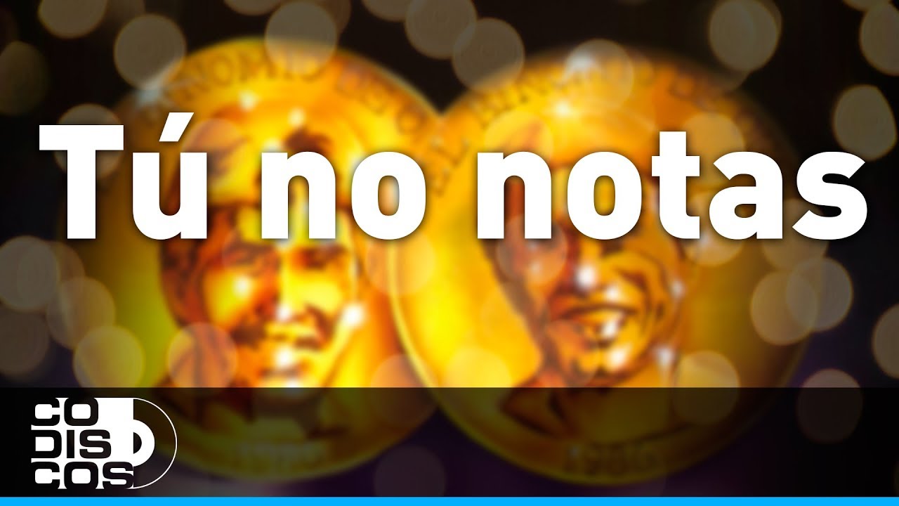 T&uacute; No Notas, Binomio De Oro - Audio