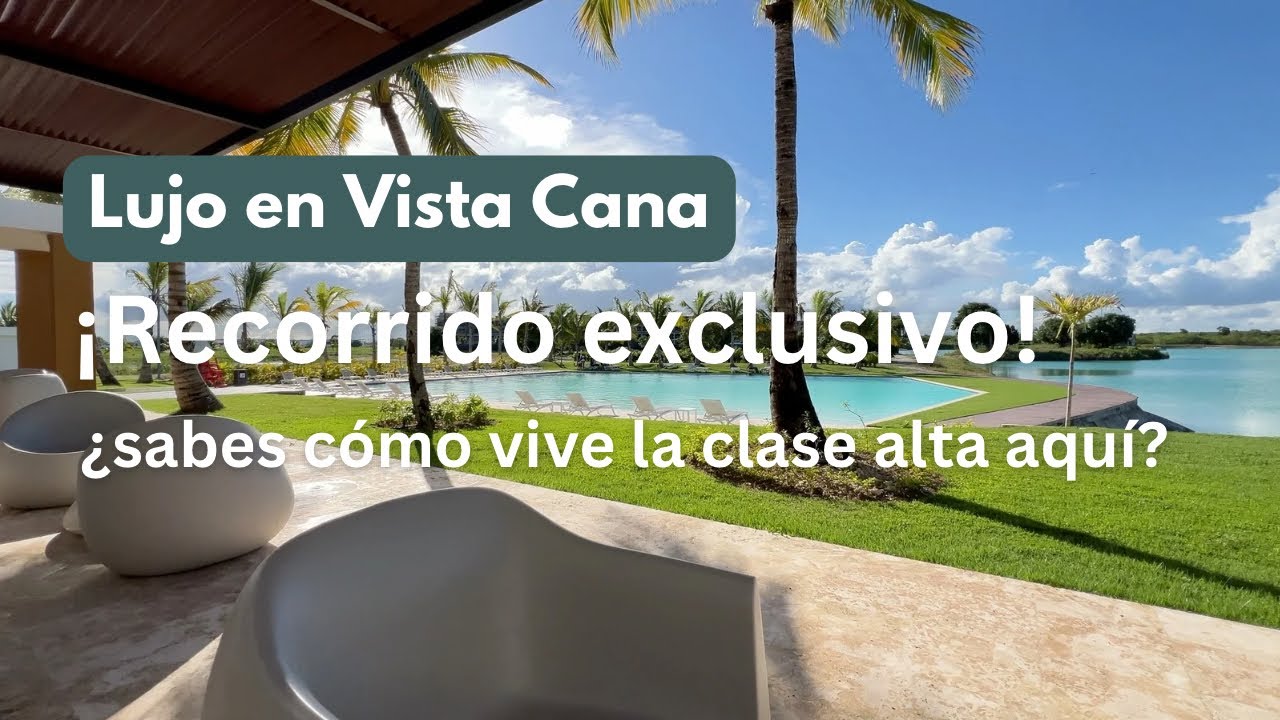 Así vive la clase alta en Vista Cana 🏖️✨ Recorrido exclusivo y avances de proyectos de lujo 🏘️🔝