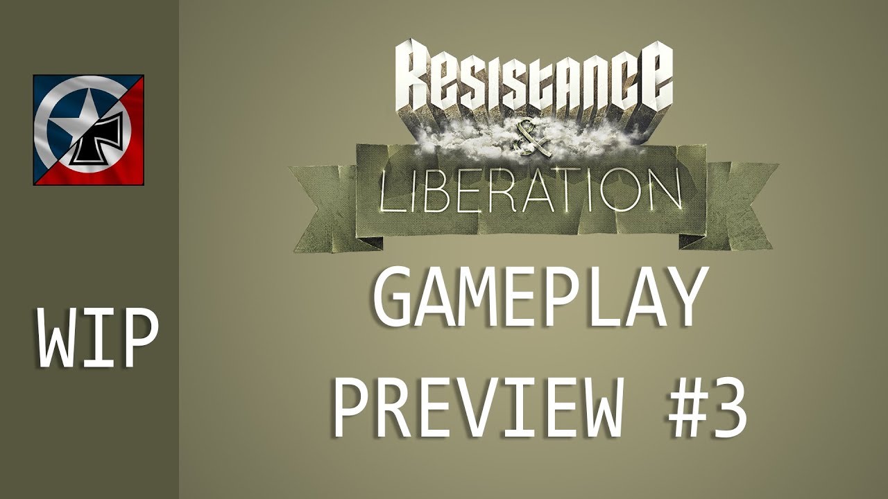 Resistance & Liberation: Gameplay Preview #3