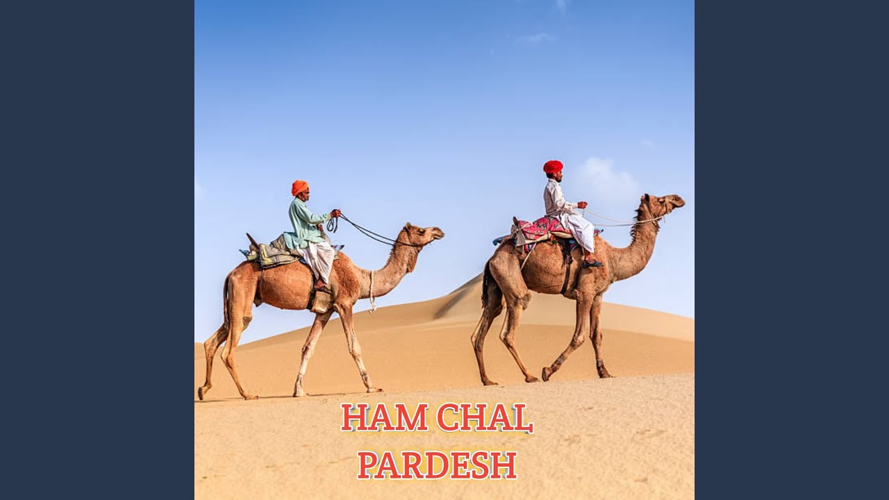 HAM CHAL PARDESH