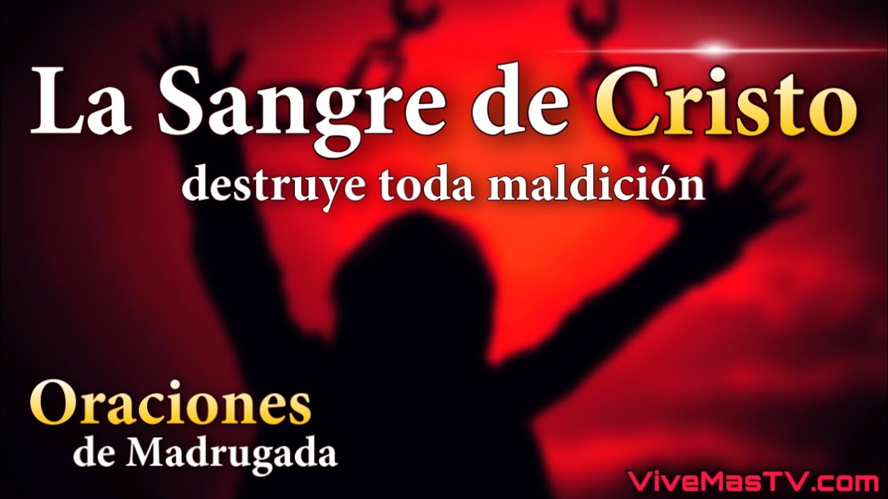 La Sangre de Cristo destruye maldiciones 🔥 Oraciones de madrugada