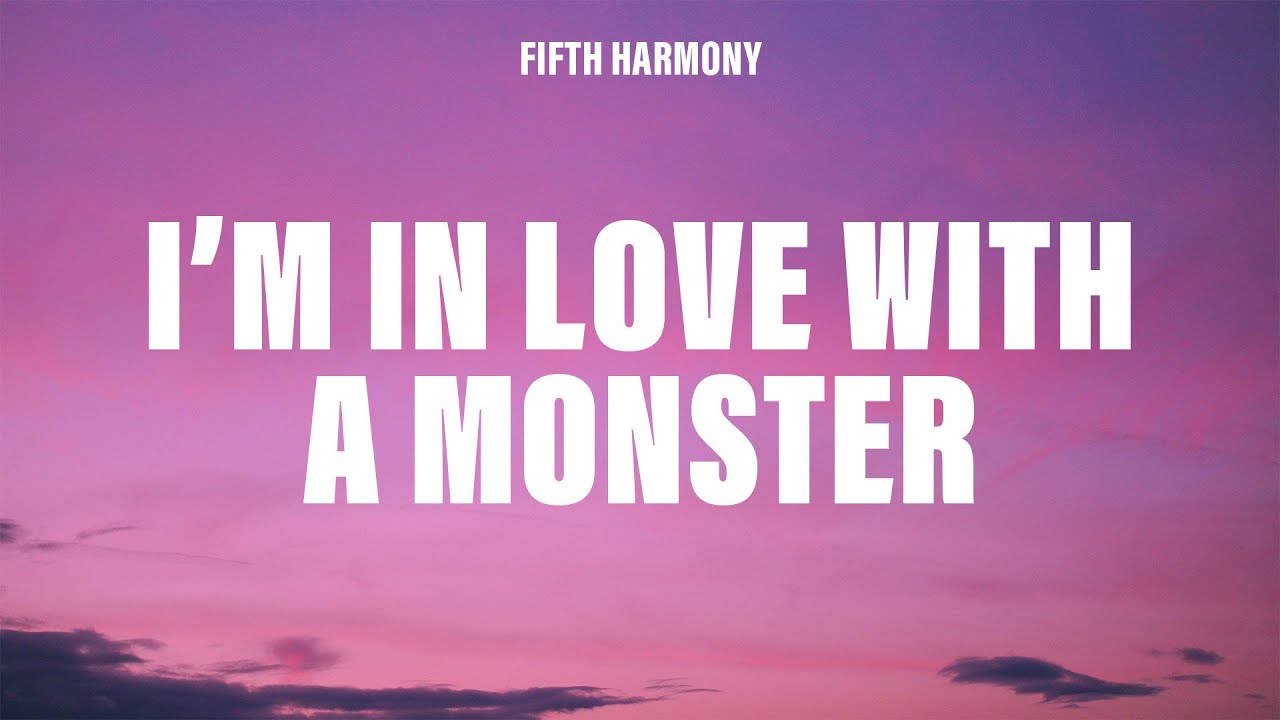 Fifth Harmony - I'm In Love With a Monster (Lyrics)