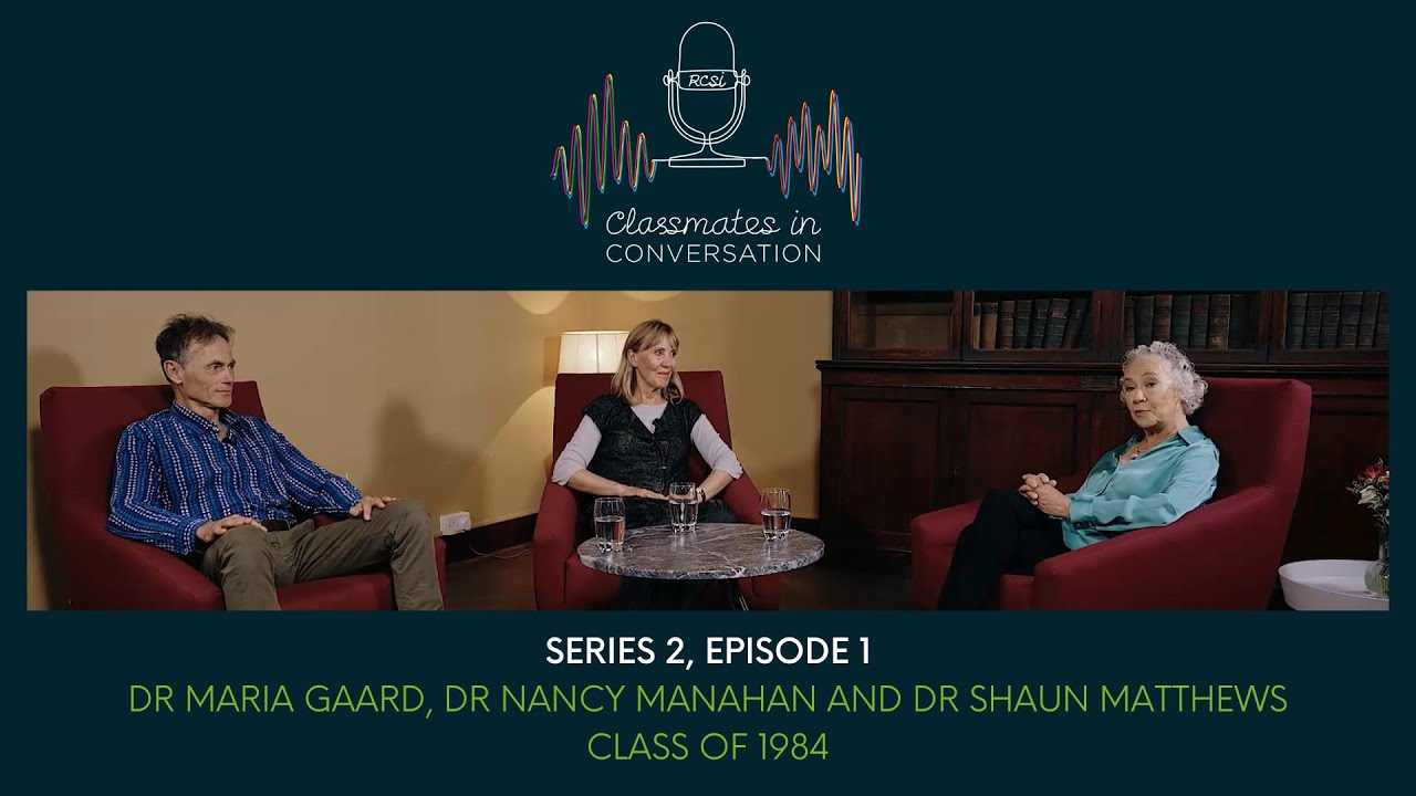 Classmates in Conversation S2: Dr Shaun Matthews, Dr Maria Gaard and Dr Nancy Manahan, Class of 1984
