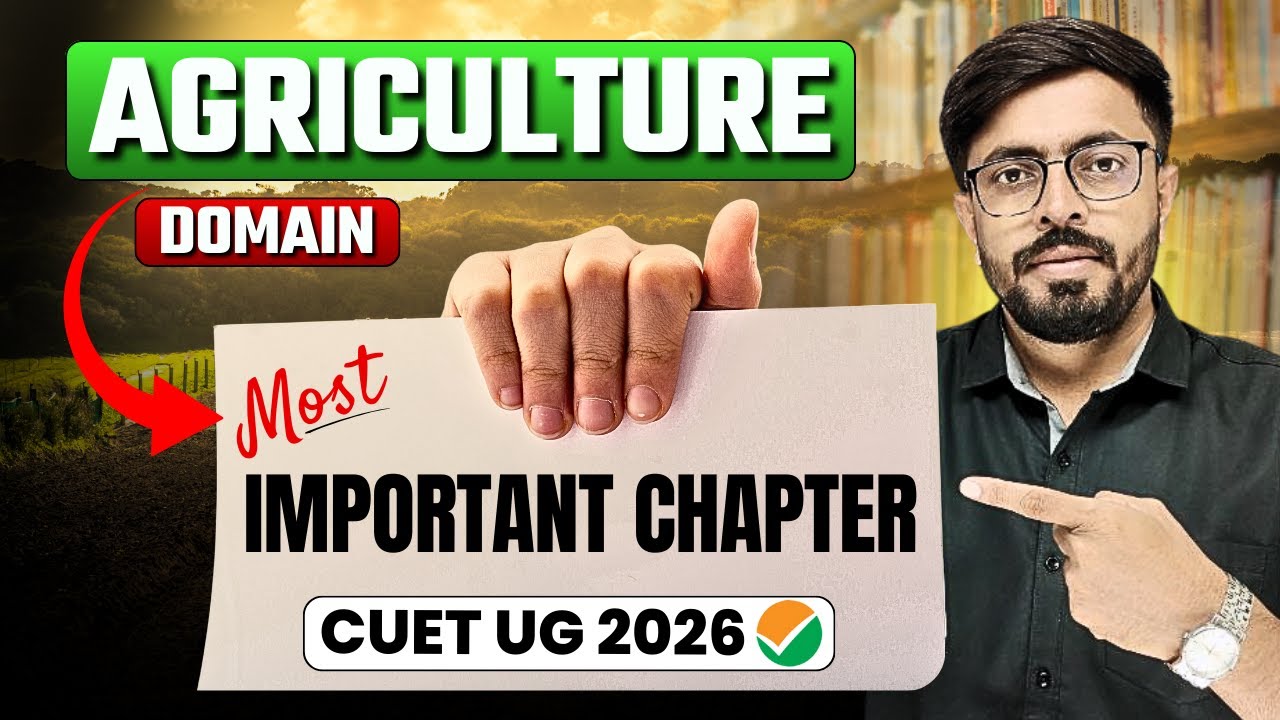 CUET 2026 Agriculture Most Important Chapter | CUET Agriculture Domain High Weightage Chapters