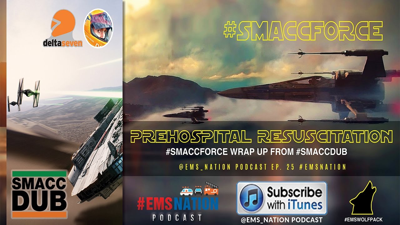 EMSNation Ep. #25: Prehospital Resuscitation & Retrieval #smaccFORCE Wrap Up from #smaccDUB