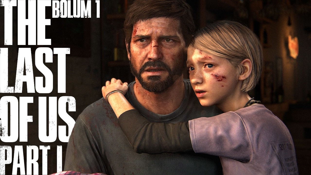 AYRILIKLAR ACIDIR | THE LAST OF US PART 1 | 1.BÖLÜM | TÜRKÇE