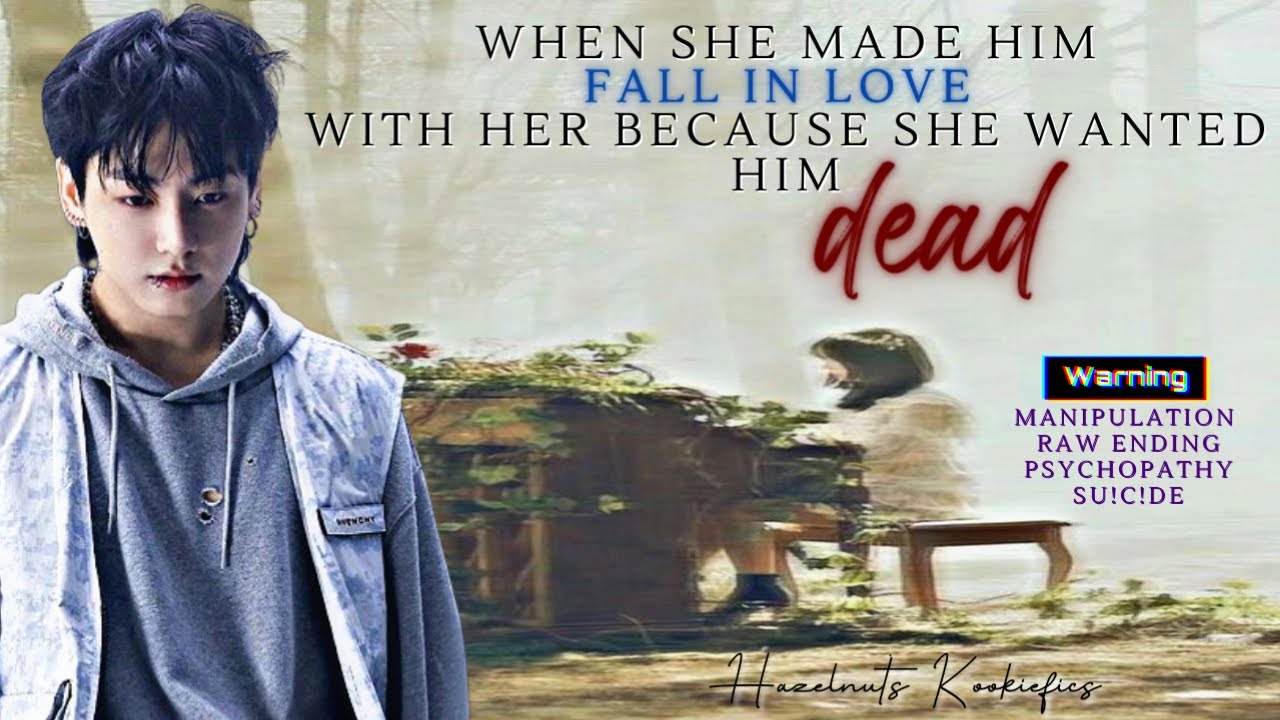 When she made him fall in love with her because she wanted him dead [BTS Jungkook ff] [Jk oneshot]