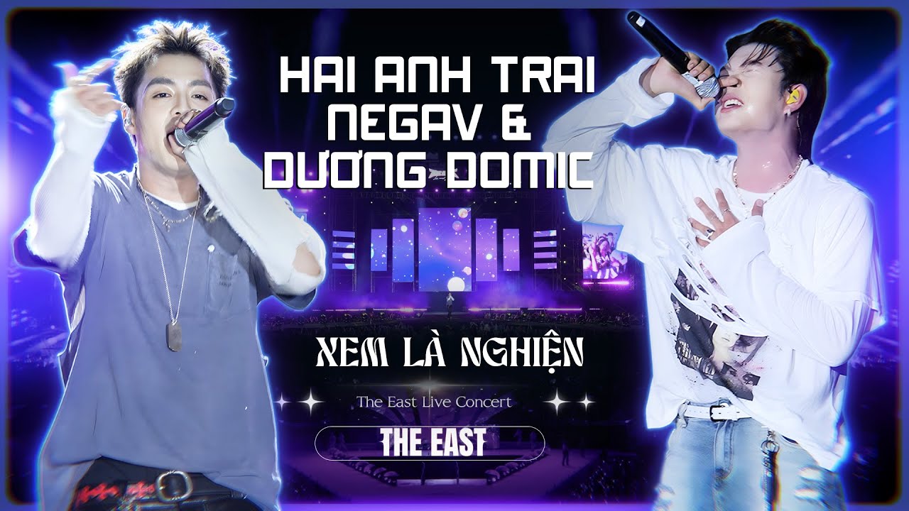 Đêm Nhạc Của Hai Anh Trai Negav & Dương Domic Khuấy Đảo Sân Khấu The East Live Concert Xem Là Nghiện