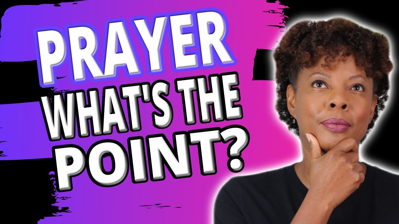 Why Pray When God's Going To Do What God's Going To Do?