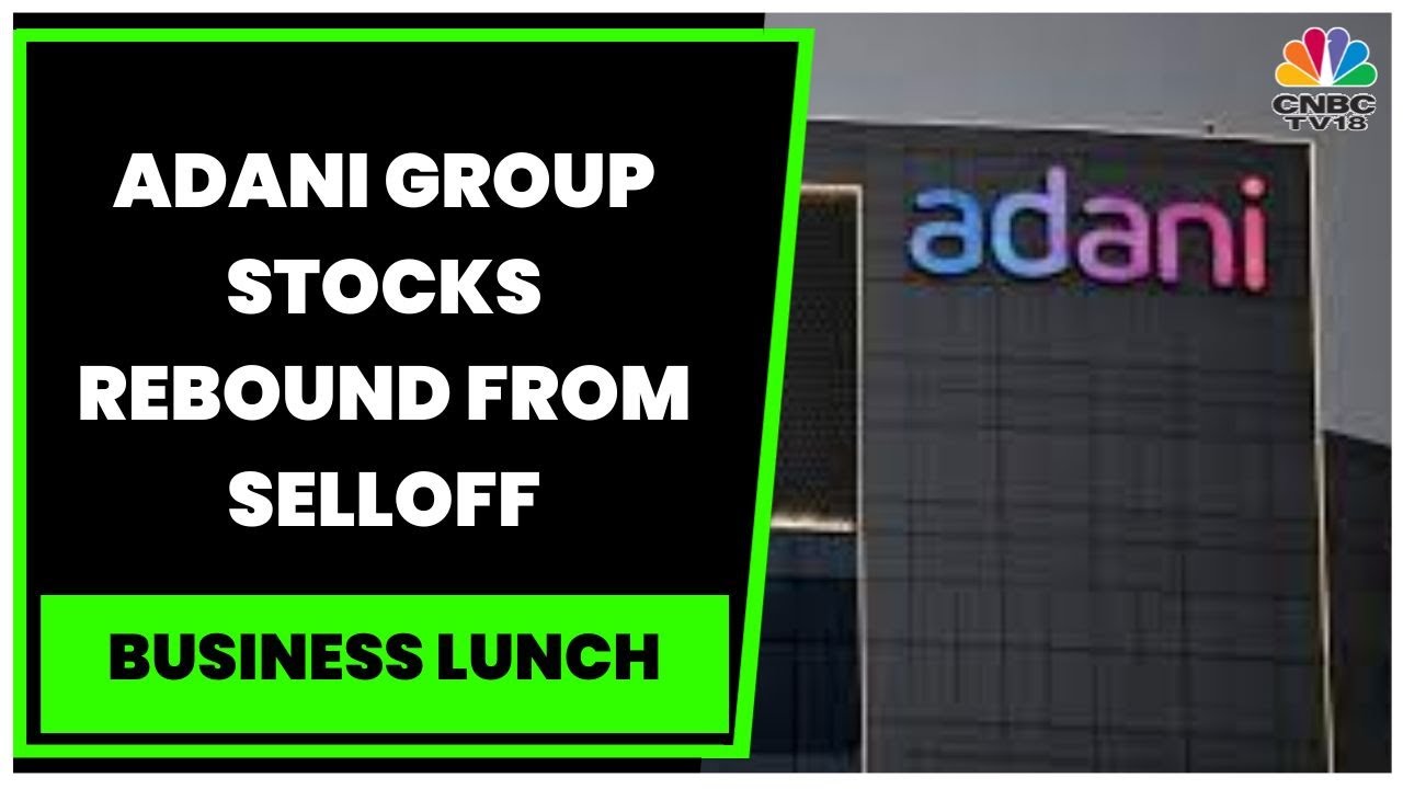 Adani Group Stocks Rebound From Selloff, Adani Enterprises, Adani Green, Adani Ports Stocks Surge