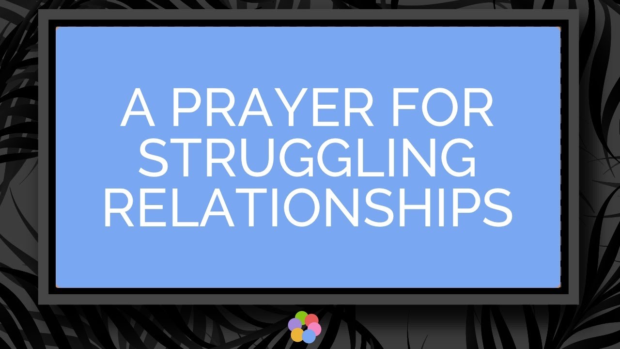 A Prayer for Struggling Relationships