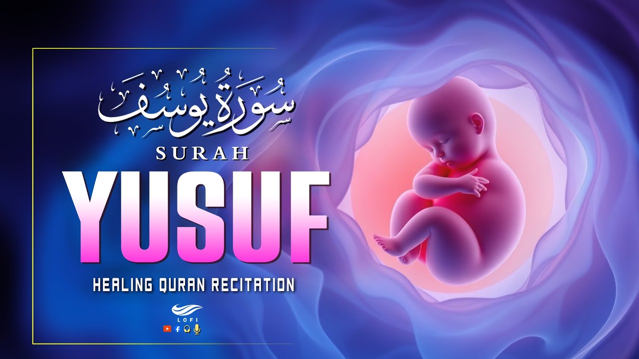 Surah Yusuf سورة يوسف) Beneficial Quran For Pregnancy Inspiring Mothers With Mercy Comfort And Hope