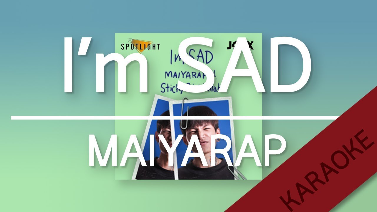 I'm SAD - MAIYARAP feat. STICKYRICE KILLAH [Karaoke] | TanPitch
