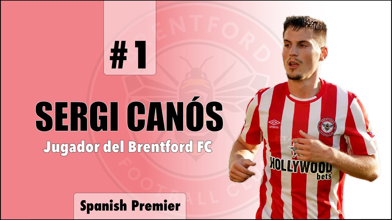 ENTREVISTA A SERGI CANÓS, JUGADOR DEL BRENTFORD FC | SPANISH PREMIER #1x01