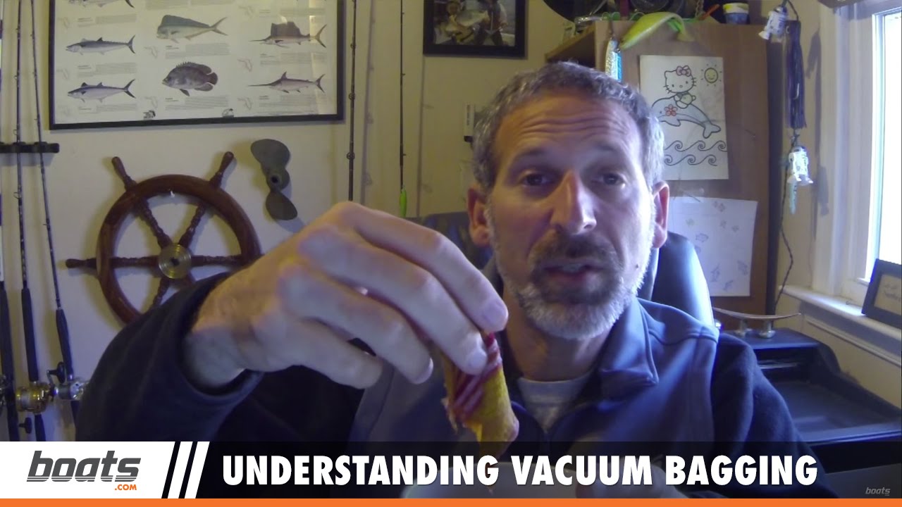 Boating Tips: Understanding Vacuum Bagging