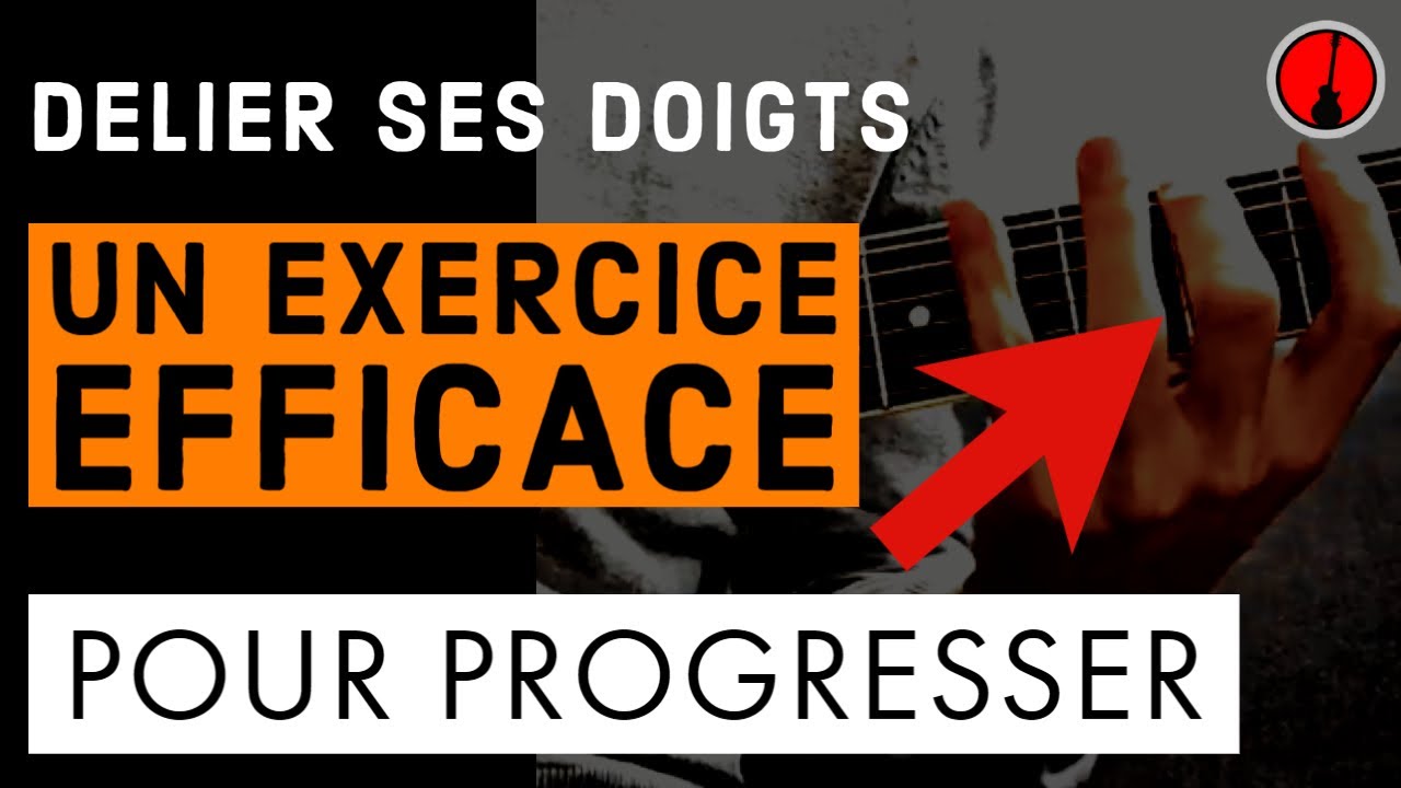 DELIER SES DOIGTS : un exercice EFFICACE