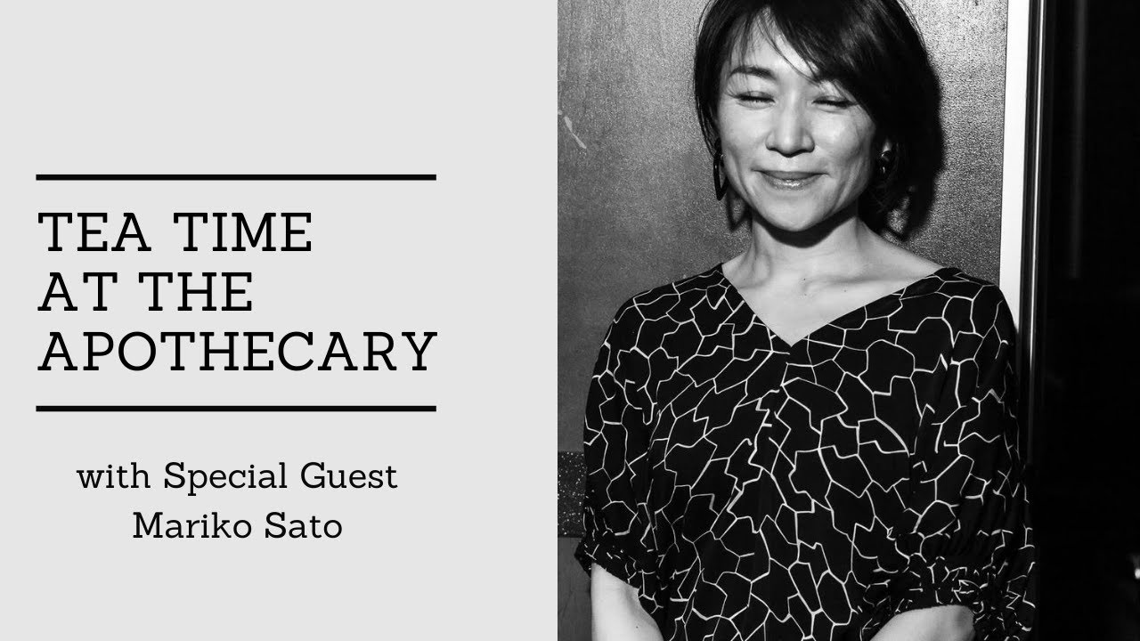 Tea Time at the Apothecary: with Special Guest Mariko Sato of Chidoriya