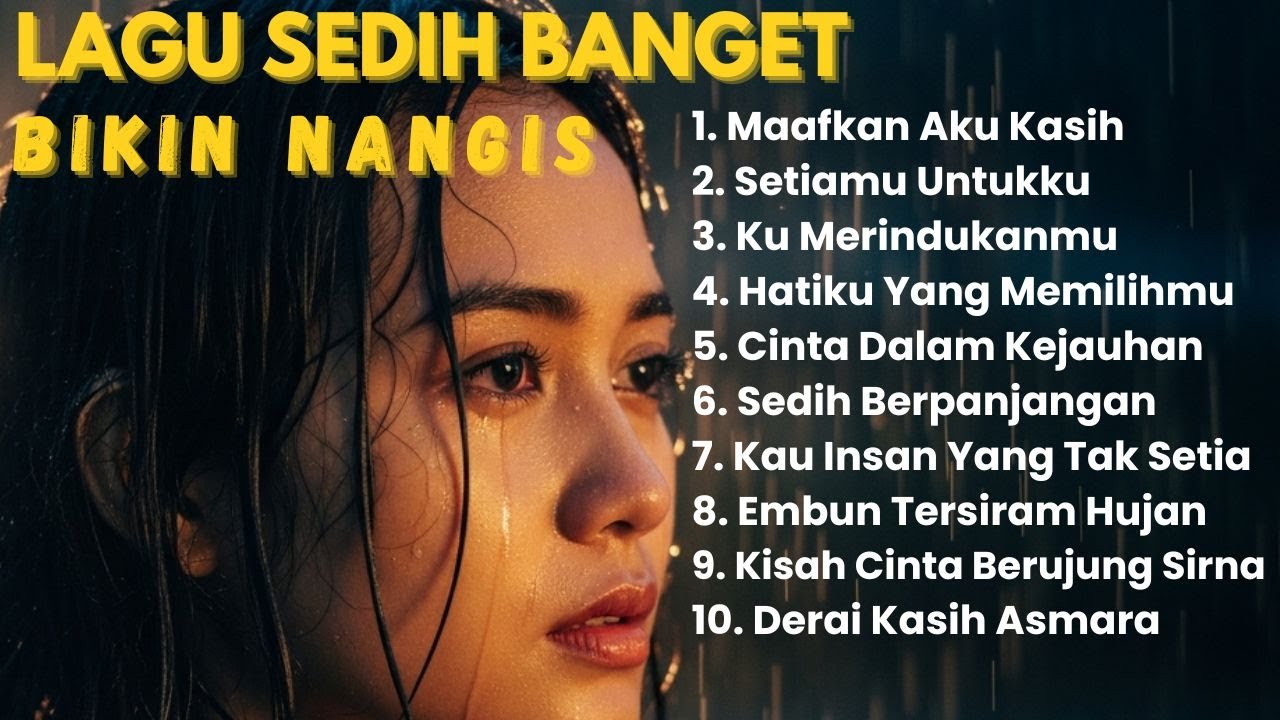 Lagu Sedih Bikin Nangis 💔😢 | Kumpulan Lagu Sedih Menyayat Hati  – Maafkan Aku Kasih,Setiamu Untuku.