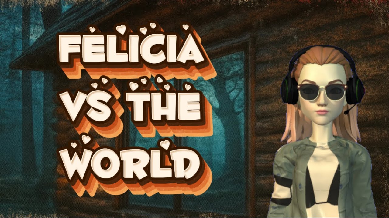 Felicia Vs. The World